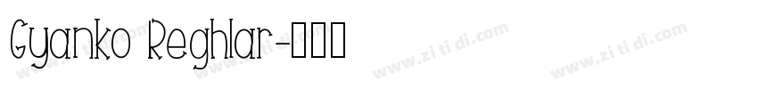 Gyanko Reghlar字体转换
